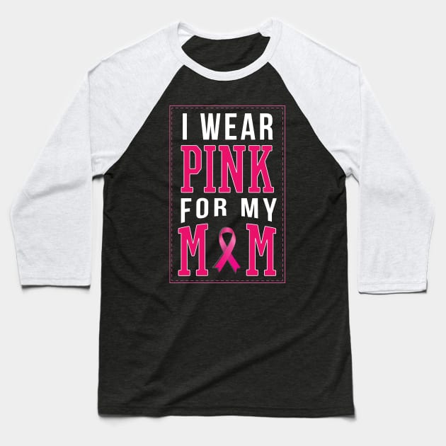 I Wear Pink For My Mom - Gift Cancer Support Baseball T-Shirt by giftideas